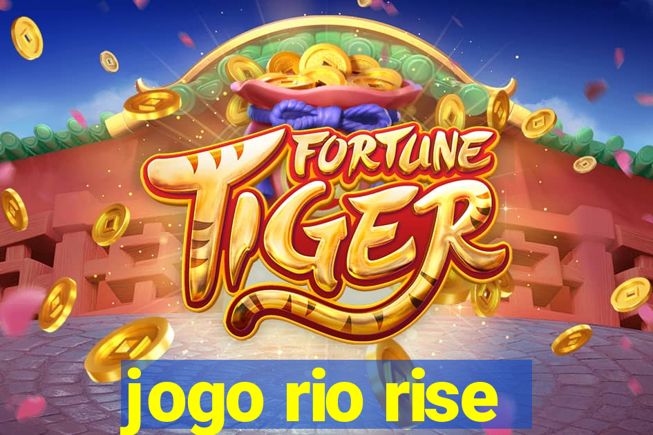 jogo rio rise